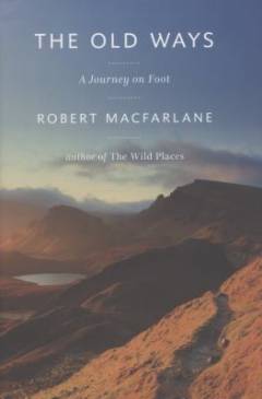 The old ways : a journey on foot
