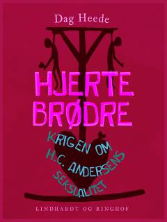 Hjertebrødre : krigen om H.C. Andersens seksualitet