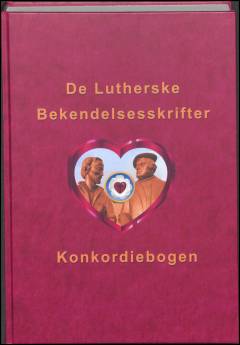 De evangelisk-lutherske bekendelsesskrifter - Konkordiebogen : med Den lutherske fælleserklæring