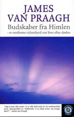 Budskaber fra himlen : et mediums budskab om liv efter døden