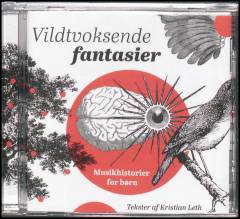 Vildtvoksende fantasier : musikhistorier for børn