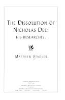 The dissolution of Nicholas Dee : his researches