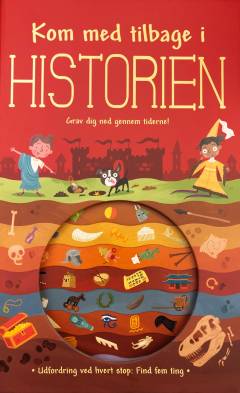Kom med tilbage i historien : grav dig ned gennem tiderne!