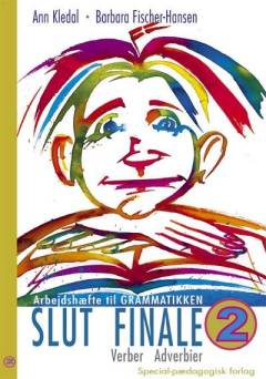 Grammatikken : håndbog i dansk grammatik for udlændinge -- Arbejdshæfte ... Slut finale. Bind 2 : Verber, adverbier