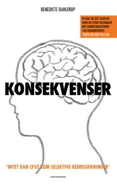 Konsekvenser : en bog om det lægelige skøn og etiske dilemmaer med omdrejningspunkt i DR-dokumentaren "Pigen der ikke ville dø"