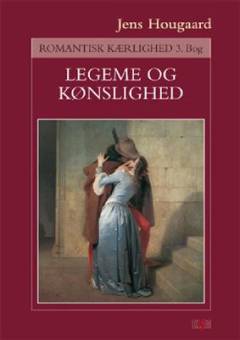 Romantisk kærlighed. 3. bog : Legeme og kønslighed