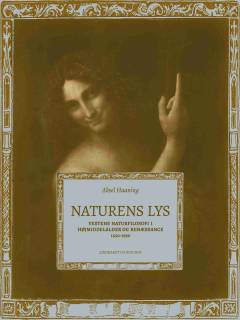 Naturens lys : Vestens naturfilosofi i højmiddelalder og renæssance 1250-1650