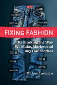 Fixing fashion : rethinking the way we make, market and buy our clothes