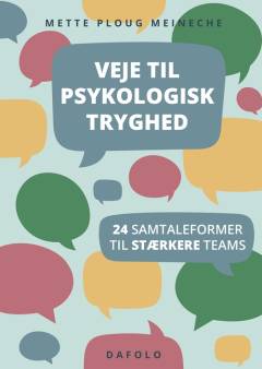 Veje til psykologisk tryghed : 24 samtaleformer til stærkere teams