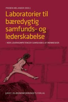 Laboratorier til bæredygtig samfunds- og lederskabelse : når lederkompetencer samskabes af mennesker
