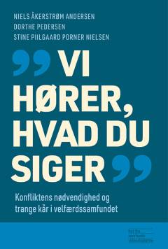 Vi hører, hvad du siger : konfliktens nødvendighed og trange kår i velfærdssamfundet