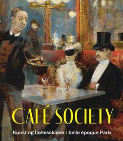 Café society : kunst og fællesskaber i belle époque Paris