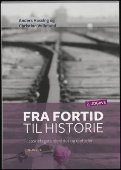 Fra fortid til historie : historiefagets identitet og metoder