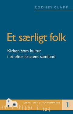 Et særligt folk : kirken som kultur i et efter-kristent samfund