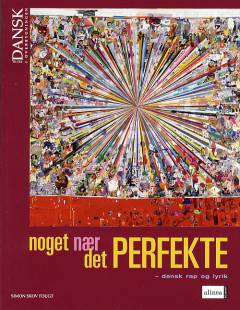 Noget nær det perfekte : dansk rap og lyrik