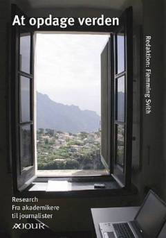 At opdage verden : research : fra akademikere til journalister