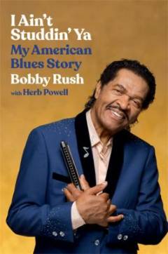 I ain't studdin' ya : my American blues story
