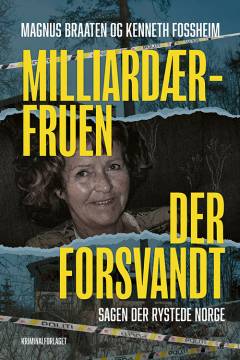 Milliardærfruen der forsvandt : sagen der rystede Norge