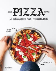Pizza : lav verdens bedste pizza i ovnen derhjemme
