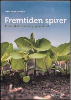 Fremtiden spirer : menneskets ernæring og sundhed