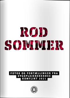 Rød sommer : fotos og fortællinger fra sygeplejerskernes konflikt 2021
