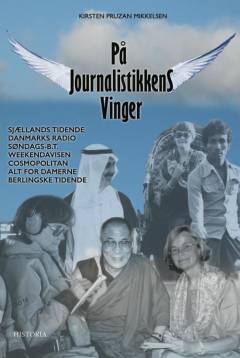 På journalistikkens vinger : erindringer fra et usædvanligt journalistliv og fra Indien, mit andet hjem