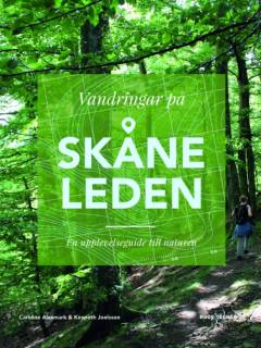 Vandringar på Skåneleden : en upplevelsesguide till naturen