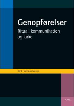 Genopførelser : ritual, kommunikation og kirke
