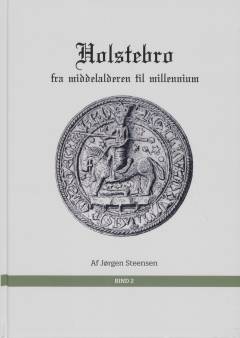 Holstebro fra middelalderen til millennium. Bind 1 : 1163-1945
