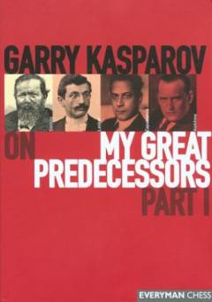 On my great predecessors : a modern history of the early development of chess. Part 1 : Steinitz, Lasker, Capablanca, Alekhine