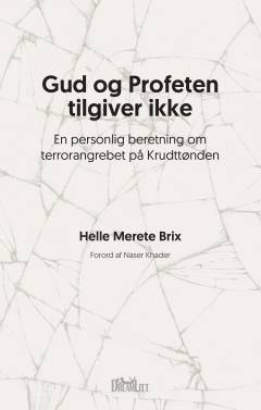 Gud og profeten tilgiver ikke : en personlig beretning om terrorangrebet på Krudttønden