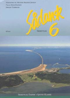 Sådansk 6 : mundtlig og skriftlig dansk i sjette klasse -- Skriftlig
