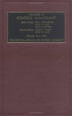 Advances in strategic management : a research annual. 14 : Organizational learning and strategic management