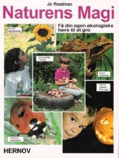 Naturens magi : få din egen økologiske have til at gro