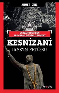 Kesnizani - Irak'ın FETÖ'sü : Saddam'ı deviren ABD-İsrail güdümlü tarikat