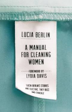 A manual for cleaning women : selected stories