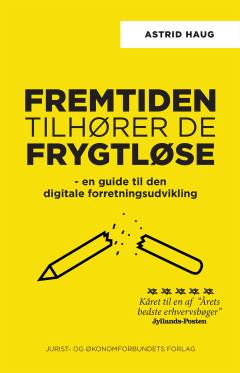 Fremtiden tilhører de frygtløse : en guide til den digitale forretningsudvikling