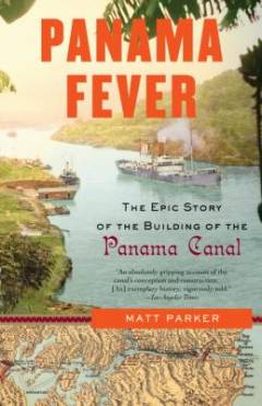 Panama fever : the epic story of the building of the Panama Canal