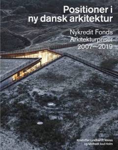 Positioner i ny dansk arkitektur : Nykredit Fonds arkitekturpriser 2007-2019