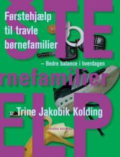 Førstehjælp til travle børnefamilier : bedre balance i hverdagen