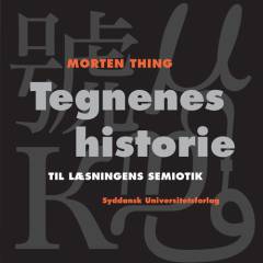 Tegnenes historie : til læsningens semiotik