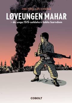 Løveungen Mahar : de unge ISIS-soldaters tabte barndom
