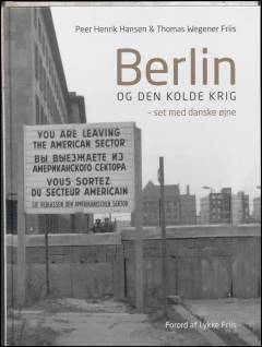 Berlin og den kolde krig : set med danske øjne