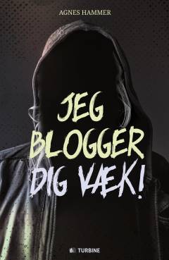 Jeg blogger dig væk!