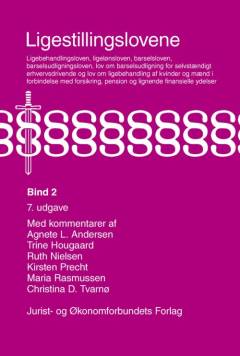 Ligestillingslovene med kommentarer. Bind 2 : Ligebehandlingsloven, ligelønsloven, barselsloven, barselsudligningsloven, lov om barselsudligning for selvstændigt erhvervsdrivende og lov om ligebehandling af kvinder og mænd i forbindelse med forsikring, pension og lignende finansielle ydelser