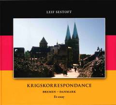 Krigskorrespondance : Bremen - Danmark - : i en delt tysk/dansk flensborgfamilie : et essay