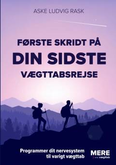 Første skridt på din sidste vægttabsrejse : varigt vægttab og personlig udvikling uden kure, viljestyrke eller motivation