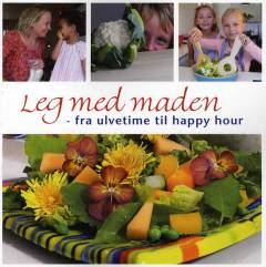 Leg med maden : fra ulvetime til happy hour