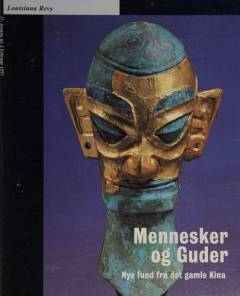 Mennesker og guder : nye fund fra det gamle Kina