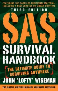 SAS survival handbook : the ultimate guide to surviving anywhere